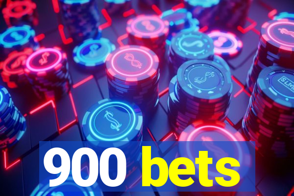 900 bets